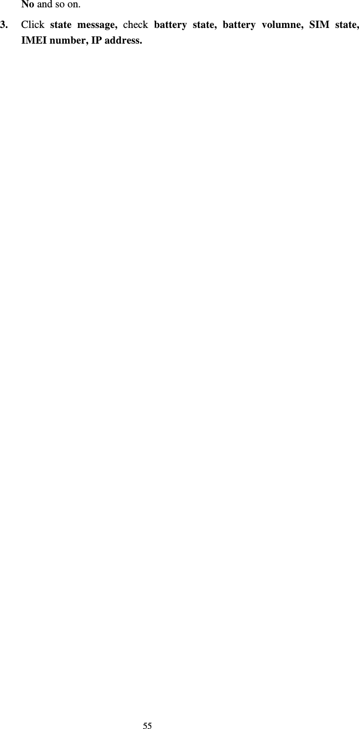     55No and so on. 3. Click  state message, check battery state, battery volumne, SIM state, IMEI number, IP address.          