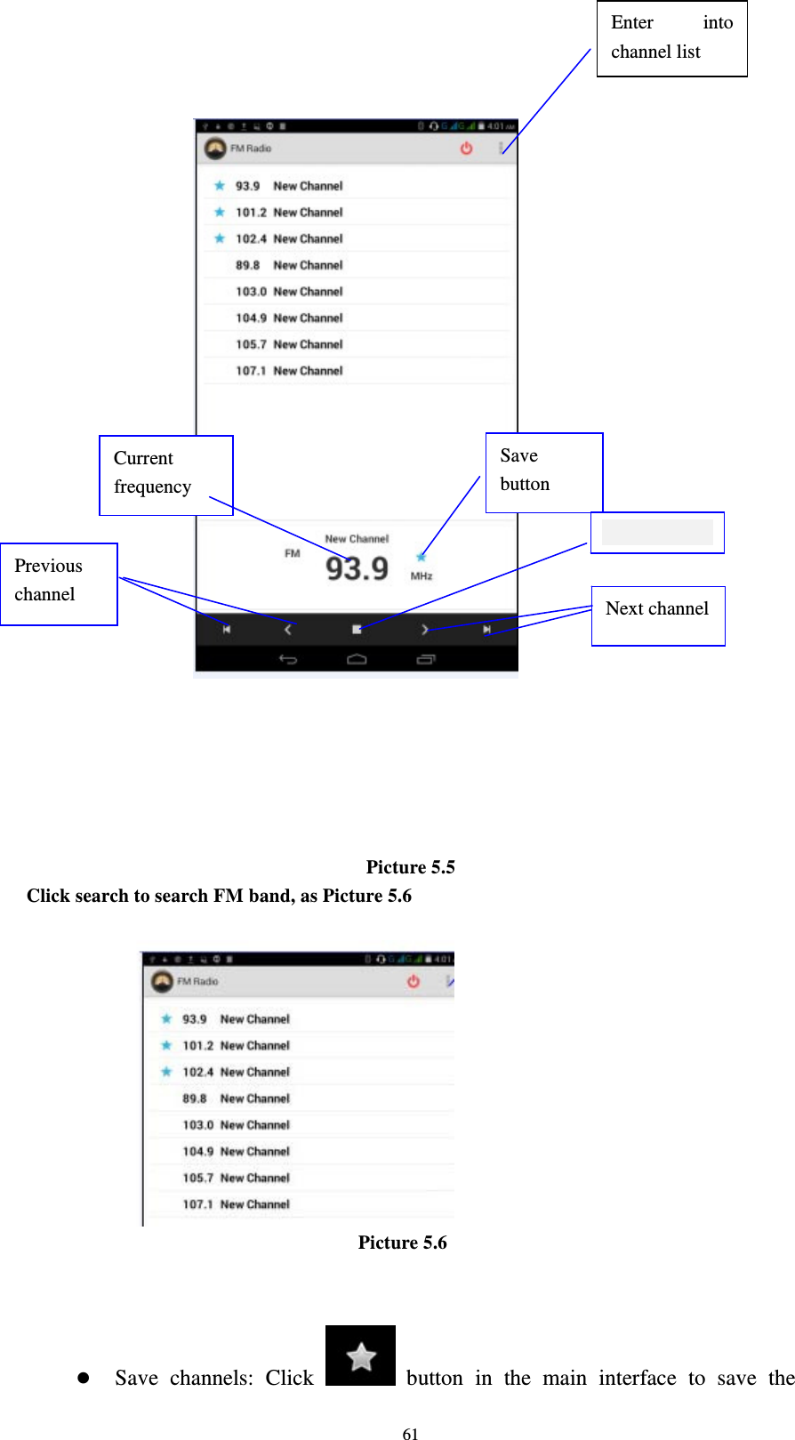     61                    Picture 5.5 Click search to search FM band, as Picture 5.6                             Picture 5.6    Save channels: Click   button in the main interface to save the Enter into channel list Save button Previous channel  Next channel Current frequency 