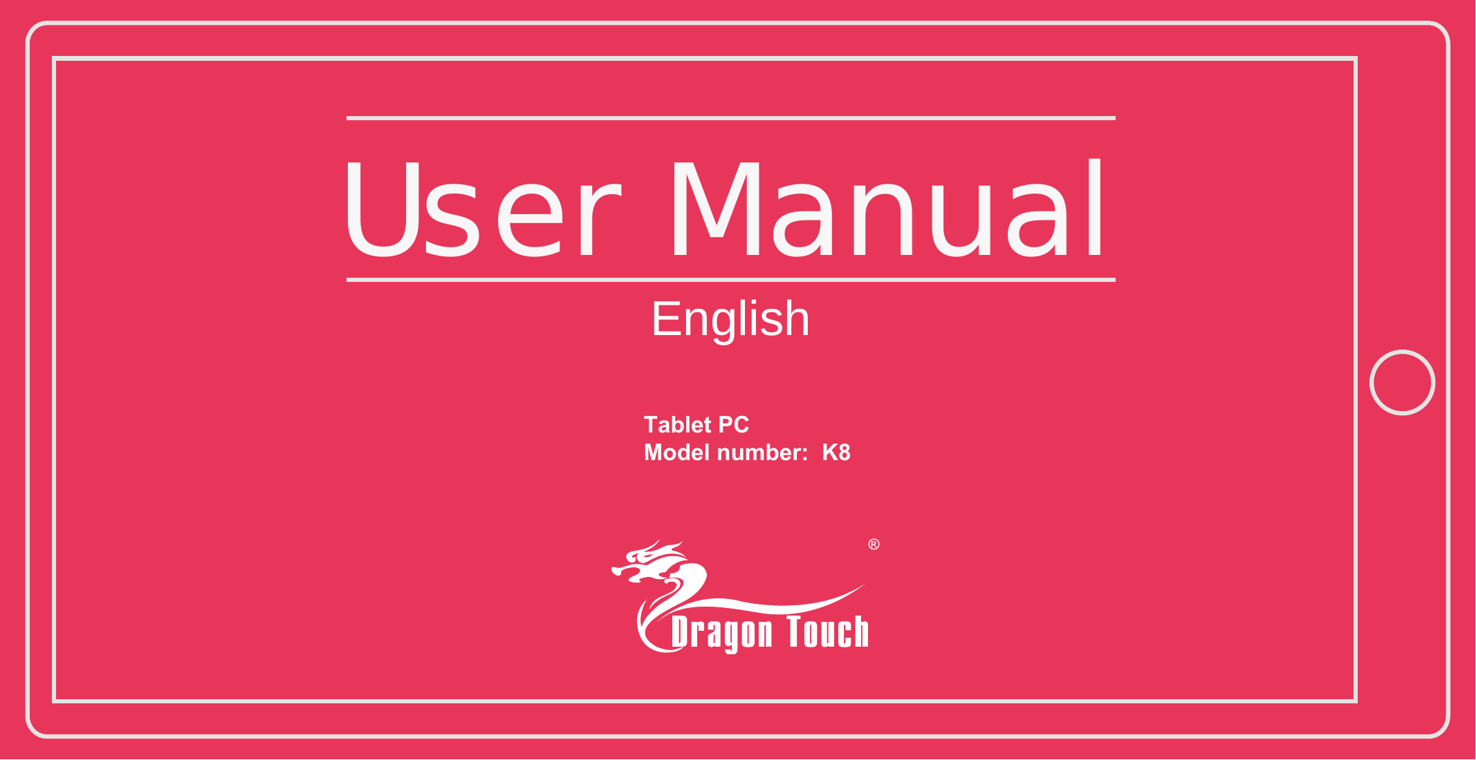 User ManualEnglishTablet PCModel number:  K8