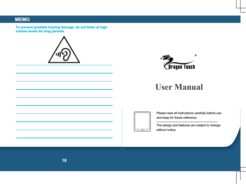 18User ManualMEMO®Please read all instructions carefully before use and keep for future reference.The design and features are subject to change without notice.To prevent possible hearing damage, do not listen at highvolume levels for long periods.