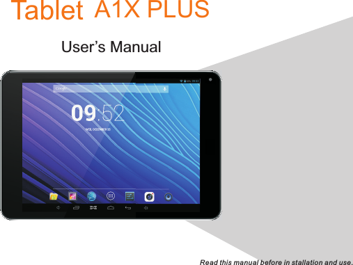 User’s Manual Tablet   A1X PLUSRead this manual before in stallation and use.