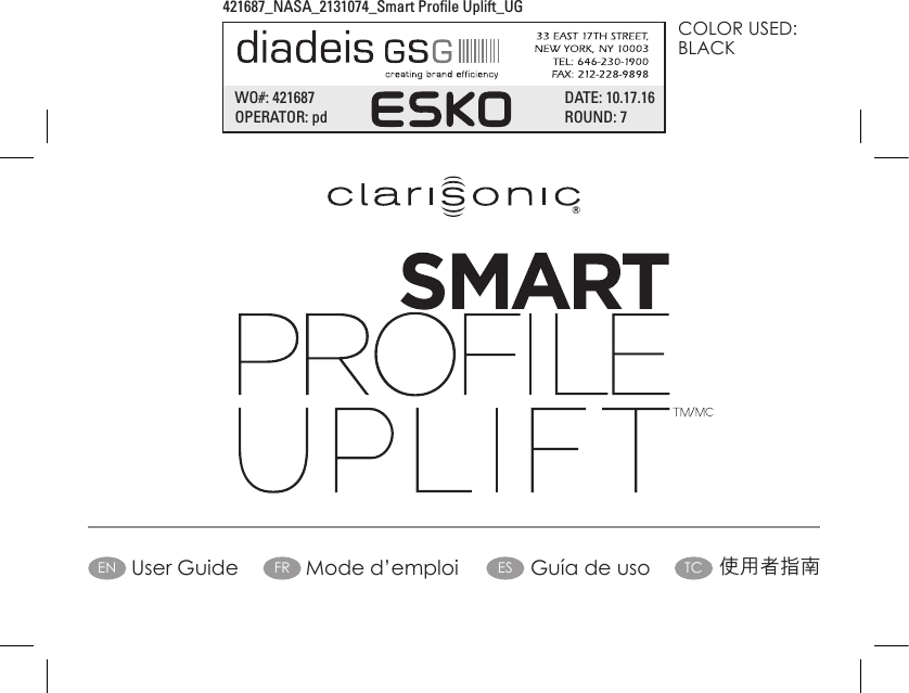 EN User Guide FR Mode d’emploi ES Guía de uso TC 使用者指南COLOR USED:  BLACKWO#: 421687  DATE: 10.17.16OPERATOR: pd  ROUND: 7421687_NASA_2131074_Smart Prole Uplift_UG