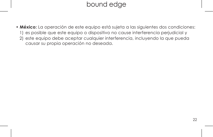 22top page (when book flips open) bound edge•  México: La operación de este equipo está sujeta a las siguientes dos condiciones:1) es posible que este equipo o dispositivo no cause interferencia perjudicial y2) este equipo debe aceptar cualquier interferencia, incluyendo la que pueda causar su propia operación no deseada.