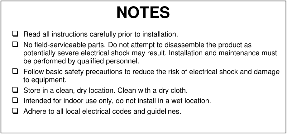       Packet Power, LLC 233 Park Avenue, Suite 203 Minneapolis, MN 55415 1-877-560-8770 Email: info@packetpower.com www.packetpower.com                 NOTES   Read all instructions carefully prior to installation.    No field-serviceable parts. Do not attempt to disassemble the product as potentially severe electrical shock may result. Installation and maintenance must be performed by qualified personnel.  Follow basic safety precautions to reduce the risk of electrical shock and damage to equipment.   Store in a clean, dry location. Clean with a dry cloth.  Intended for indoor use only, do not install in a wet location.  Adhere to all local electrical codes and guidelines.   