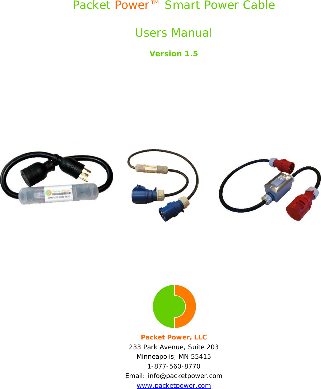  Packet Power™ Smart Power Cable  Users Manual  Version 1.5         Packet Power, LLC 233 Park Avenue, Suite 203 Minneapolis, MN 55415 1-877-560-8770 Email: info@packetpower.com www.packetpower.com   