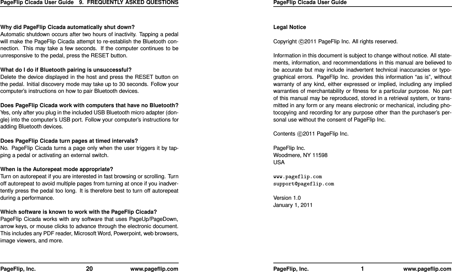 PageFlip Cicada User Guide 9. FREQUENTLY ASKED QUESTIONSWhy did PageFlip Cicada automatically shut down?Automatic shutdown occurs after two hours of inactivity. Tapping a pedalwill make the PageFlip Cicada attempt to re-establish the Bluetooth con-nection. This may take a few seconds. If the computer continues to beunresponsive to the pedal, press the RESET button.What do I do if Bluetooth pairing is unsuccessful?Delete the device displayed in the host and press the RESET button onthe pedal. Initial discovery mode may take up to 30 seconds. Follow yourcomputer’s instructions on how to pair Bluetooth devices.Does PageFlip Cicada work with computers that have no Bluetooth?Yes, only after you plug in the included USB Bluetooth micro adapter (don-gle) into the computer’s USB port. Follow your computer’s instructions foradding Bluetooth devices.Does PageFlip Cicada turn pages at timed intervals?No. PageFlip Cicada turns a page only when the user triggers it by tap-ping a pedal or activating an external switch.When is the Autorepeat mode appropriate?Turn on autorepeat if you are interested in fast browsing or scrolling. Turnoff autorepeat to avoid multiple pages from turning at once if you inadver-tently press the pedal too long. It is therefore best to turn off autorepeatduring a performance.Which software is known to work with the PageFlip Cicada?PageFlip Cicada works with any software that uses PageUp/PageDown,arrow keys, or mouse clicks to advance through the electronic document.This includes any PDF reader, Microsoft Word, Powerpoint, web browsers,image viewers, and more.PageFlip, Inc. 20 www.pageﬂip.comPageFlip Cicada User GuideLegal NoticeCopyright c2011 PageFlip Inc. All rights reserved.Information in this document is subject to change without notice. All state-ments, information, and recommendations in this manual are believed tobe accurate but may include inadvertent technical inaccuracies or typo-graphical errors. PageFlip Inc. provides this information “as is”, withoutwarranty of any kind, either expressed or implied, including any impliedwarranties of merchantability or ﬁtness for a particular purpose. No partof this manual may be reproduced, stored in a retrieval system, or trans-mitted in any form or any means electronic or mechanical, including pho-tocopying and recording for any purpose other than the purchaser’s per-sonal use without the consent of PageFlip Inc.Contents c2011 PageFlip Inc.PageFlip Inc.Woodmere, NY 11598USAwww.pageflip.comsupport@pageflip.comVersion 1.0January 1, 2011PageFlip, Inc. 1www.pageﬂip.com