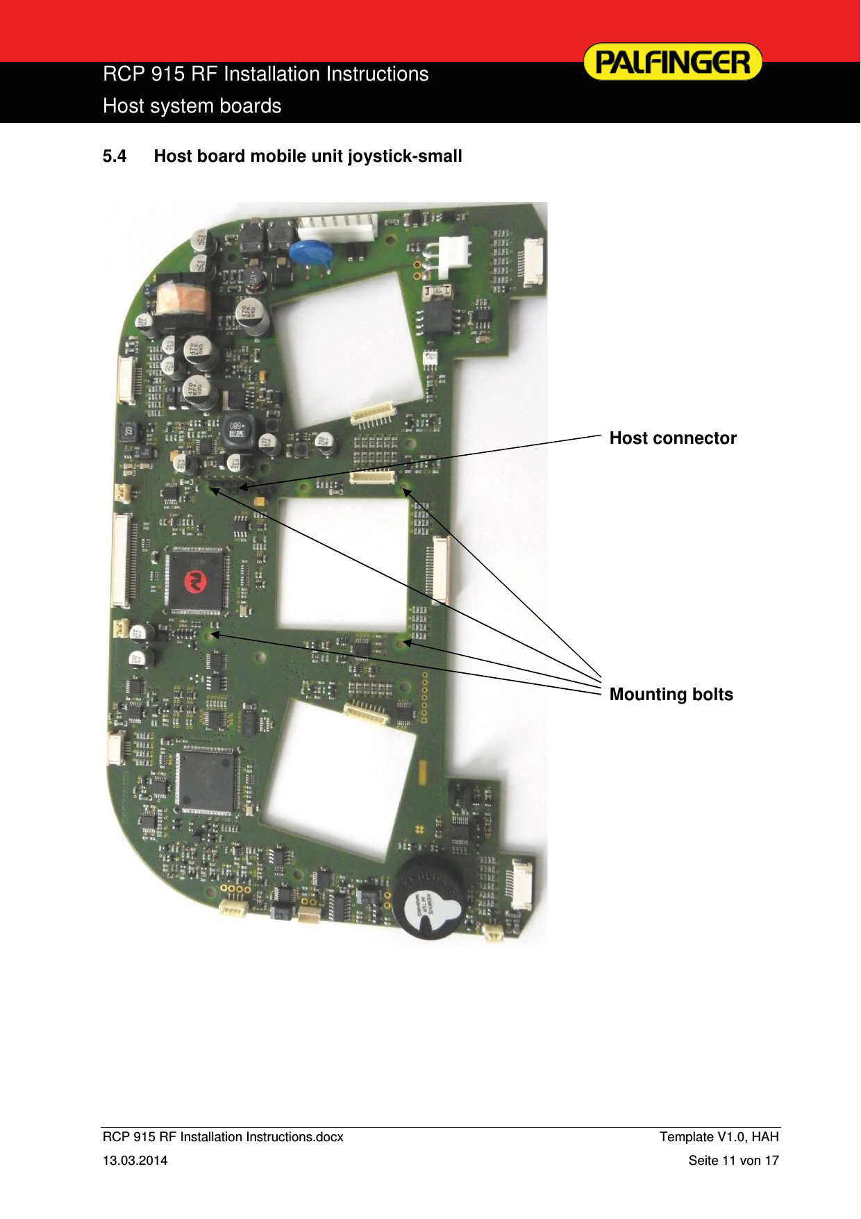  RCP 915 RF Installation Instructions Host system boards  RCP 915 RF Installation Instructions.docx    Template V1.0, HAH   13.03.2014  Seite 11 von 17 5.4  Host board mobile unit joystick-small            Host connector           Mounting bolts                 