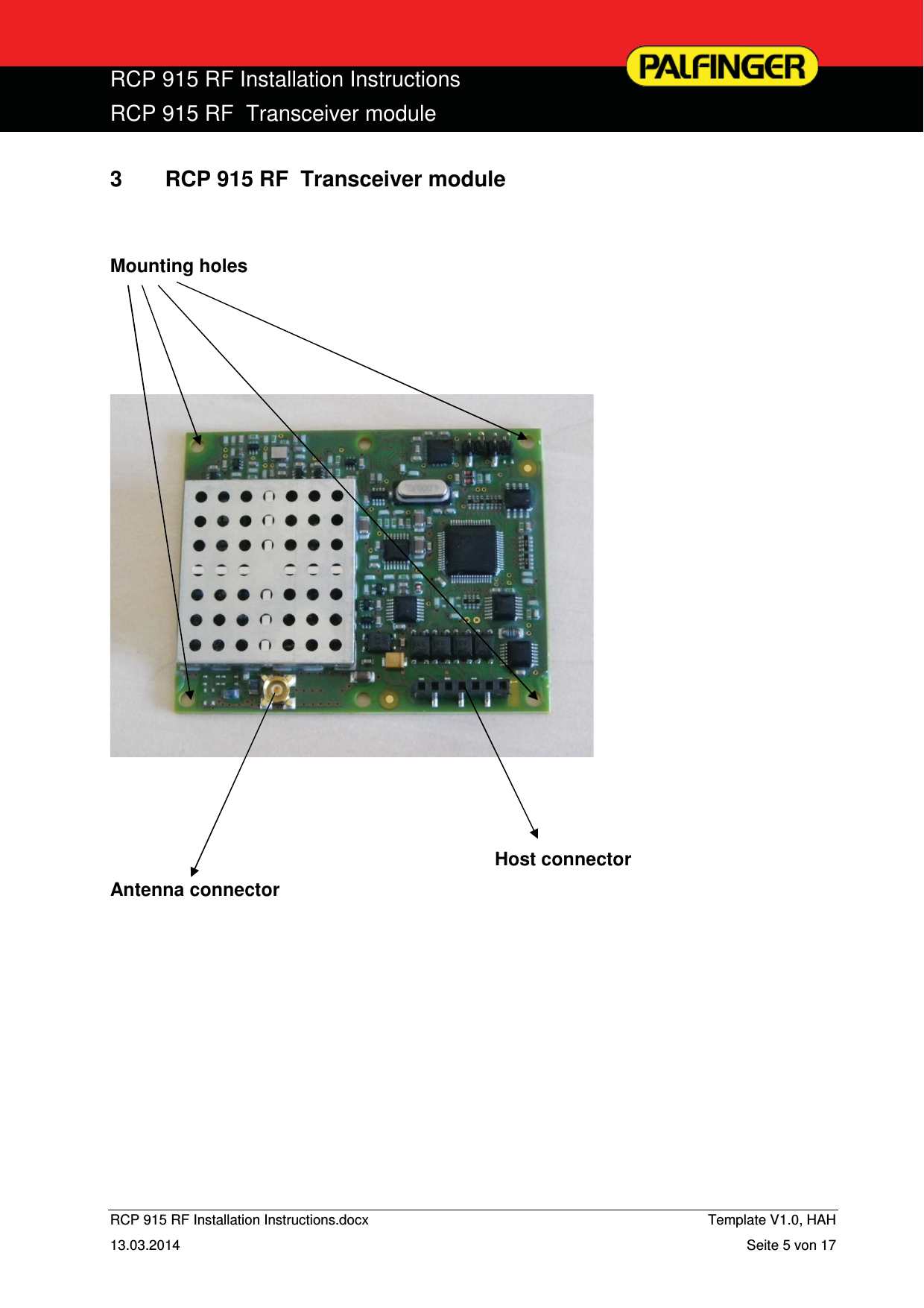  RCP 915 RF Installation Instructions RCP 915 RF  Transceiver module  RCP 915 RF Installation Instructions.docx    Template V1.0, HAH   13.03.2014  Seite 5 von 17 3  RCP 915 RF  Transceiver module   Mounting holes                Host connector Antenna connector      