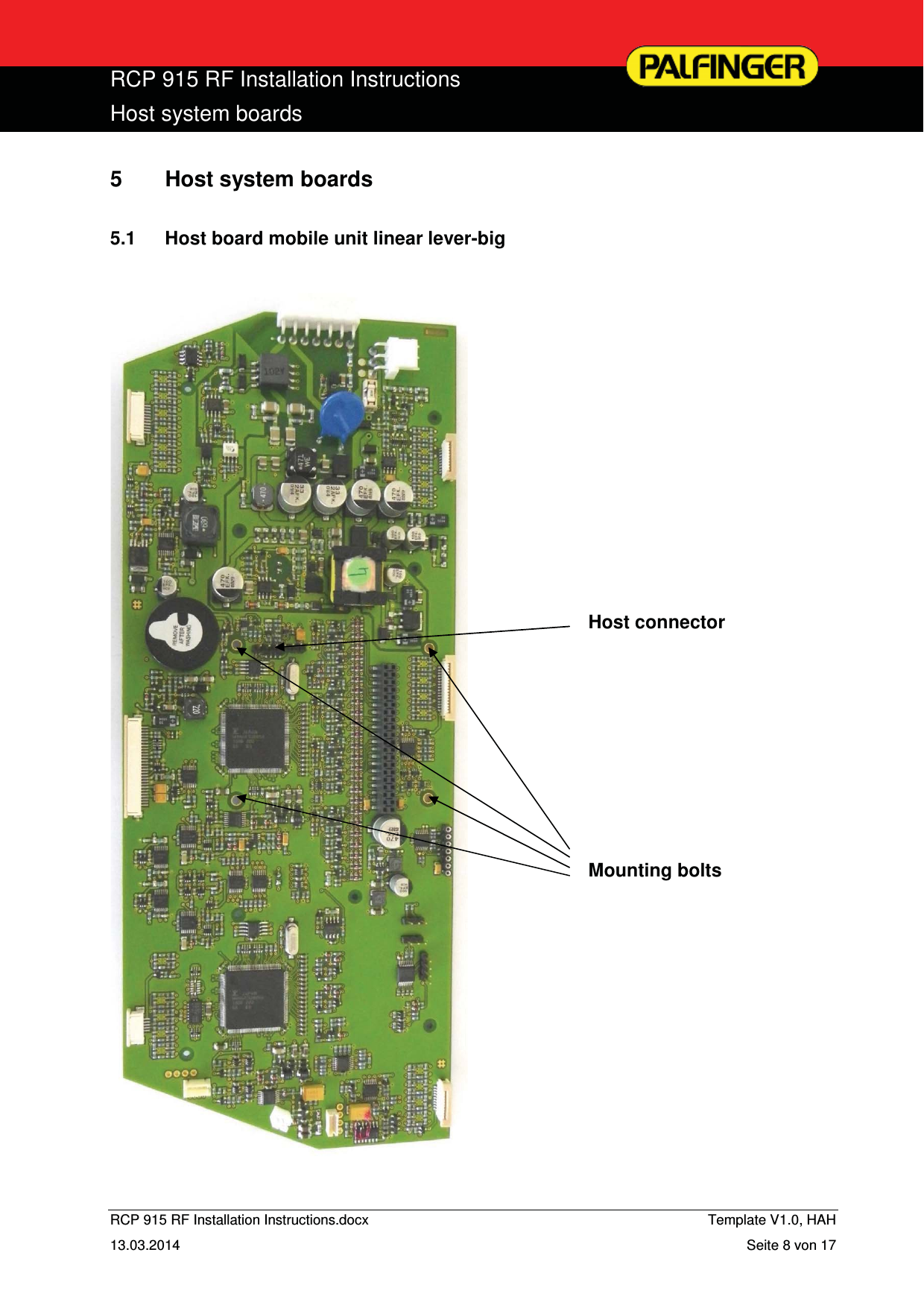  RCP 915 RF Installation Instructions Host system boards  RCP 915 RF Installation Instructions.docx    Template V1.0, HAH   13.03.2014  Seite 8 von 17 5  Host system boards  5.1  Host board mobile unit linear lever-big                Host connector              Mounting bolts             