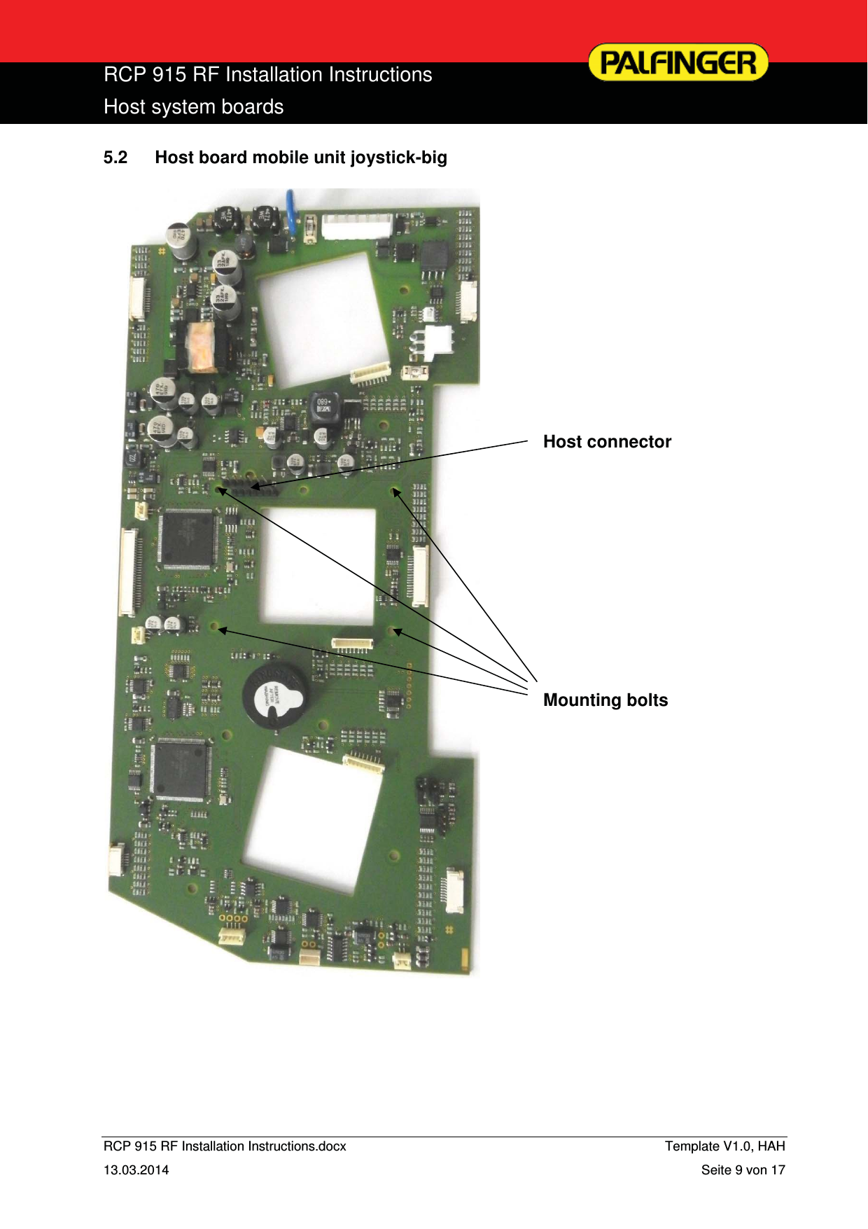  RCP 915 RF Installation Instructions Host system boards  RCP 915 RF Installation Instructions.docx    Template V1.0, HAH   13.03.2014  Seite 9 von 17 5.2  Host board mobile unit joystick-big            Host connector           Mounting bolts                  