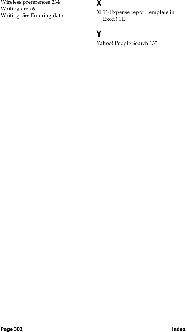 Page 302  IndexWireless preferences 234Writing area 6Writing. See Entering dataXXLT (Expense report template in Excel) 117YYahoo! People Search 133