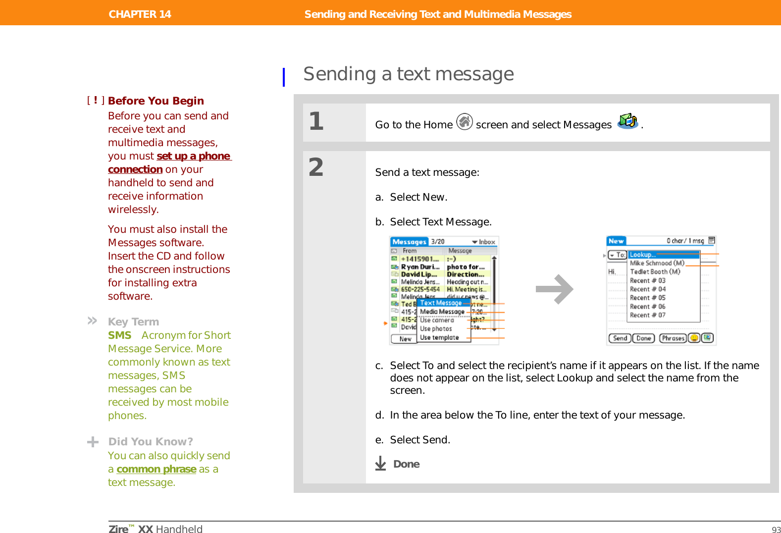 Zire™ XX Handheld 87CHAPTER 13 Sending and Receiving E-mail MessagesSetting up an accountCont’d.b. Select the Mail Service pick list, and then select your e-mail provider. Select Other if your provider is not listed.c. If you chose Other, select the Protocol pick list, and then select POP or IMAP. d. Select the check box if you intend only to synchronize e-mail for this account on your handheld with a mail program on your computer such as Microsoft Outlook, Outlook Express, or Lotus Notes. If you intend to ever send or receive e-mail for this account wirelessly from your handheld (even if you will also synchronize e-mail), leave the check box deselected.e. Select Next.4Enter the account username and password:a. Enter the username you use to access your e-mail. b. Select the Password box, enter your e-mail account password, and then select OK. c. Select Next.Continued»Key TermProtocol Settings your e-mail provider uses to receive e-mail messages. Most providers use the Post Office Protocol (POP); a few use the Internet Message Access Protocol (IMAP).TipIf your e-mail provider appears on the Mail Service pick list, you don’t need to select a protocol. The correct protocol is automatically displayed.TipYour username is usually the part of your e-mail address appearing before the@ symbol, not your entire e-mail address. Check with your ISP if you are not sure what username to enter.