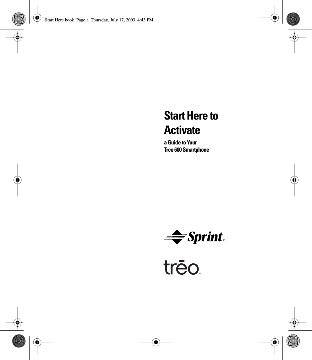 Start Here to Activatea Guide to Your Treo 600 Smartphone Start Here.book  Page a  Thursday, July 17, 2003  4:43 PM