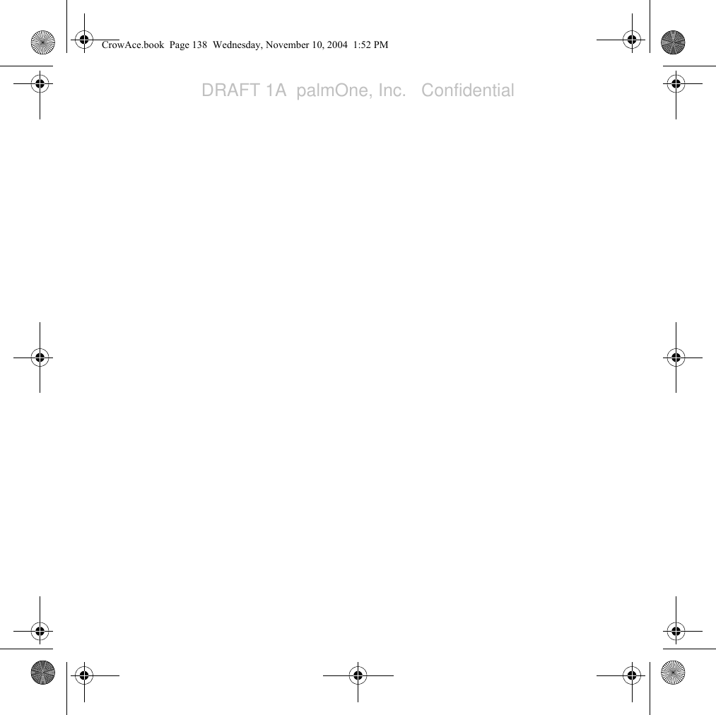 CrowAce.book  Page 138  Wednesday, November 10, 2004  1:52 PMDRAFT 1A  palmOne, Inc.   Confidential