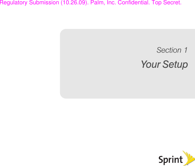 Your SetupSection 1Regulatory Submission (10.26.09). Palm, Inc. Confidential. Top Secret.