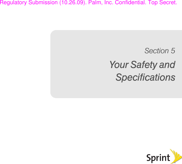 Your Safety andSpecificationsSection 5Regulatory Submission (10.26.09). Palm, Inc. Confidential. Top Secret.