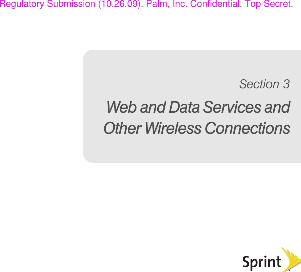 Web and Data Services andOther Wireless ConnectionsSection 3Regulatory Submission (10.26.09). Palm, Inc. Confidential. Top Secret.