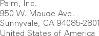 Palm, Inc.950 W. Maude Ave.Sunnyvale, CA 94085-2801United States of America