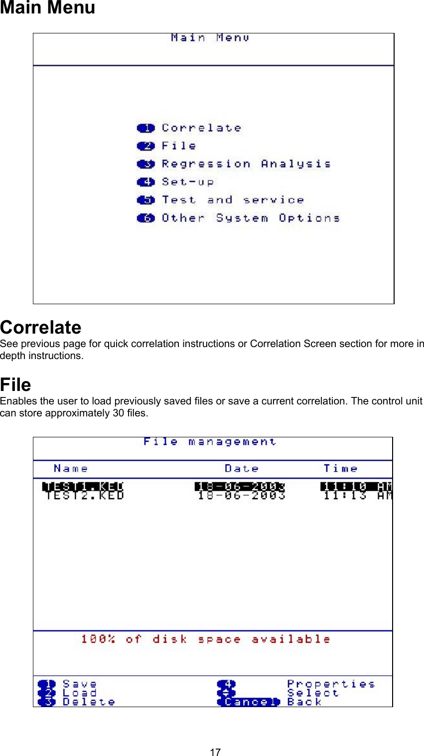 17Main MenuCorrelateSee previous page for quick correlation instructions or Correlation Screen section for more indepth instructions.File Enables the user to load previously saved files or save a current correlation. The control unitcan store approximately 30 files.