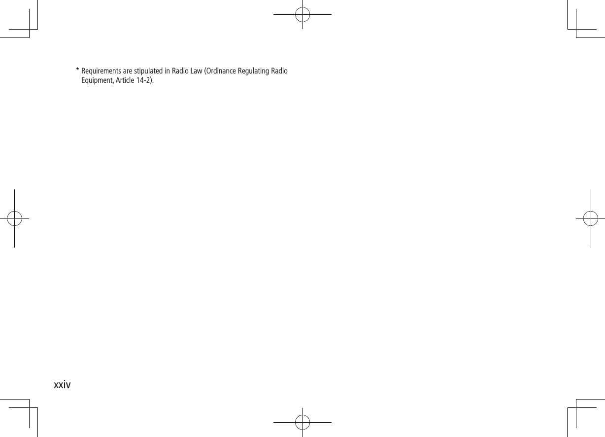 xxiv* Requirements are stipulated in Radio Law (Ordinance Regulating Radio Equipment, Article 14-2).
