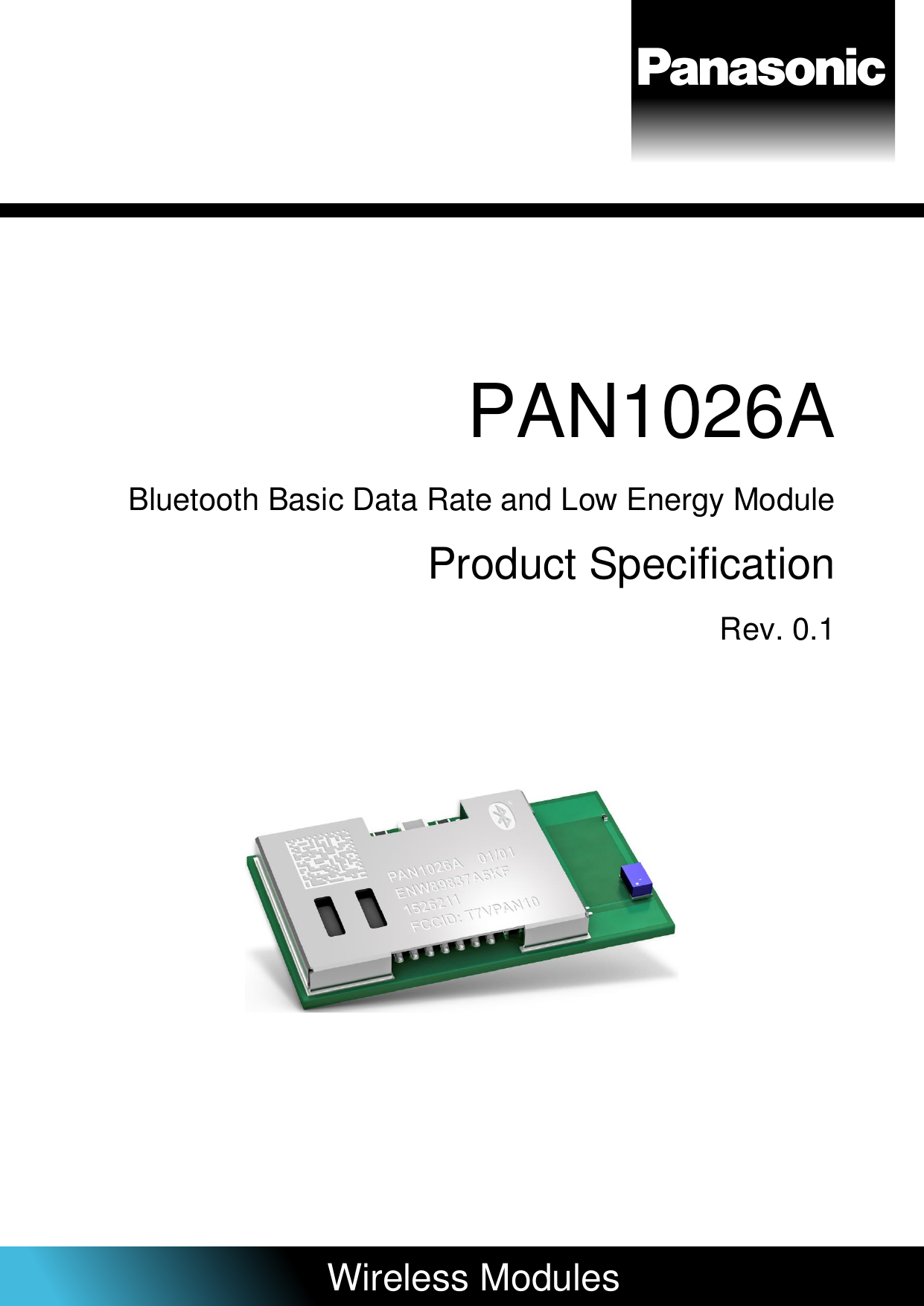             PAN1026A  Bluetooth Basic Data Rate and Low Energy Module Product Specification Rev. 0.1               Wireless Modules   