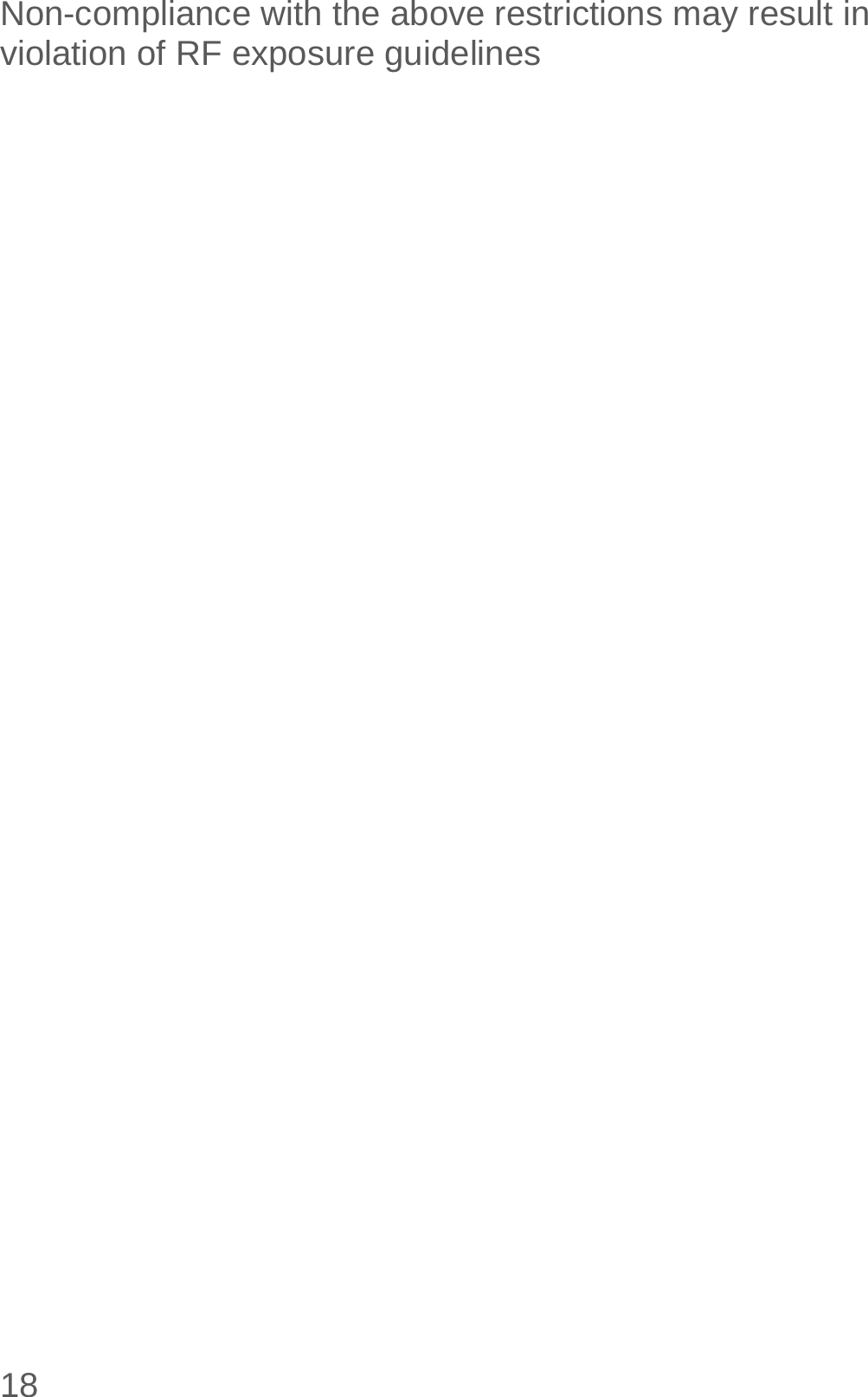  18 Non-compliance with the above restrictions may result in violation of RF exposure guidelines 