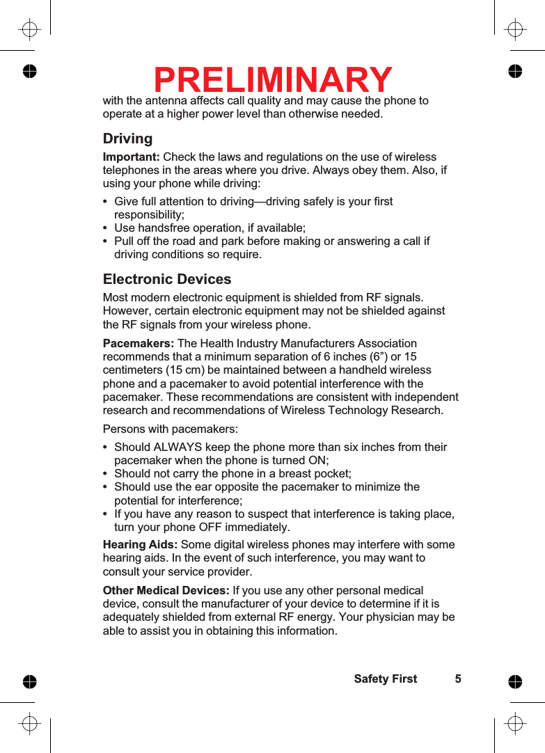 with the antenna affects call quality and may cause the phone tooperate at a higher power level than otherwise needed.DrivingImportant: Check the laws and regulations on the use of wirelesstelephones in the areas where you drive. Always obey them. Also, ifusing your phone while driving:•Give full attention to driving—driving safely is your firstresponsibility;•Use handsfree operation, if available;•Pull off the road and park before making or answering a call ifdriving conditions so require.Electronic DevicesMost modern electronic equipment is shielded from RF signals.However, certain electronic equipment may not be shielded againstthe RF signals from your wireless phone.Pacemakers: The Health Industry Manufacturers Associationrecommends that a minimum separation of 6 inches (6”) or 15centimeters (15 cm) be maintained between a handheld wirelessphone and a pacemaker to avoid potential interference with thepacemaker. These recommendations are consistent with independentresearch and recommendations of Wireless Technology Research.Persons with pacemakers:•Should ALWAYS keep the phone more than six inches from theirpacemaker when the phone is turned ON;•Should not carry the phone in a breast pocket;•Should use the ear opposite the pacemaker to minimize thepotential for interference;•If you have any reason to suspect that interference is taking place,turn your phone OFF immediately.Hearing Aids: Some digital wireless phones may interfere with somehearing aids. In the event of such interference, you may want toconsult your service provider.Other Medical Devices: If you use any other personal medicaldevice, consult the manufacturer of your device to determine if it isadequately shielded from external RF energy. Your physician may beable to assist you in obtaining this information.Safety First 5PRELIMINARY