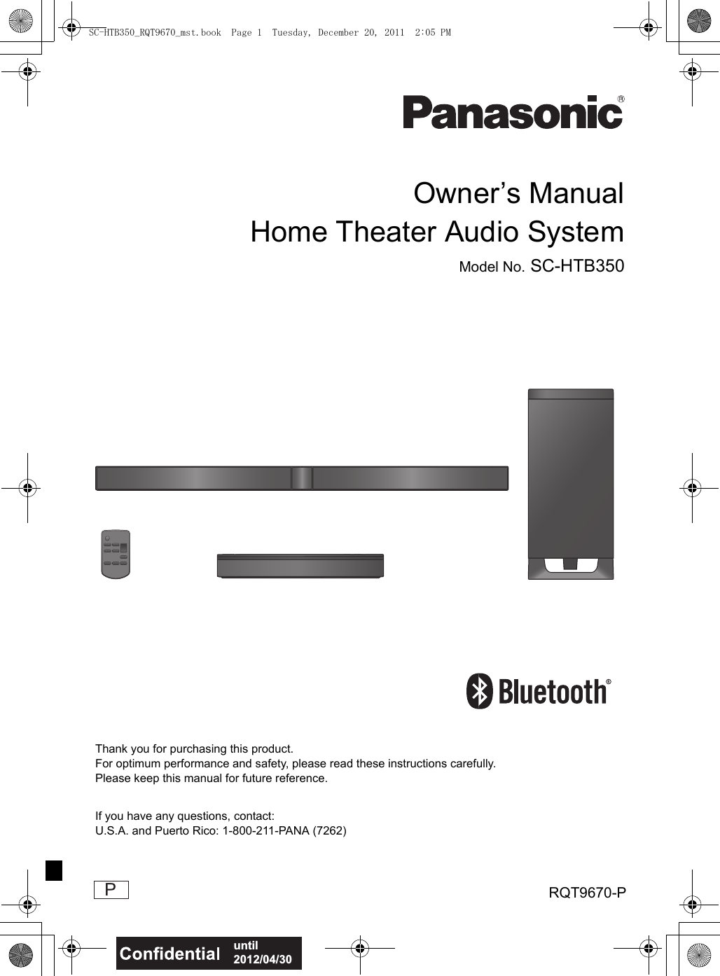 until 2012/04/30Owner’s ManualHome Theater Audio SystemModel No. SC-HTB350 PThank you for purchasing this product.For optimum performance and safety, please read these instructions carefully.Please keep this manual for future reference.If you have any questions, contact:U.S.A. and Puerto Rico: 1-800-211-PANA (7262)RQT9670-PSC-HTB350_RQT9670_mst.book  Page 1  Tuesday, December 20, 2011  2:05 PM