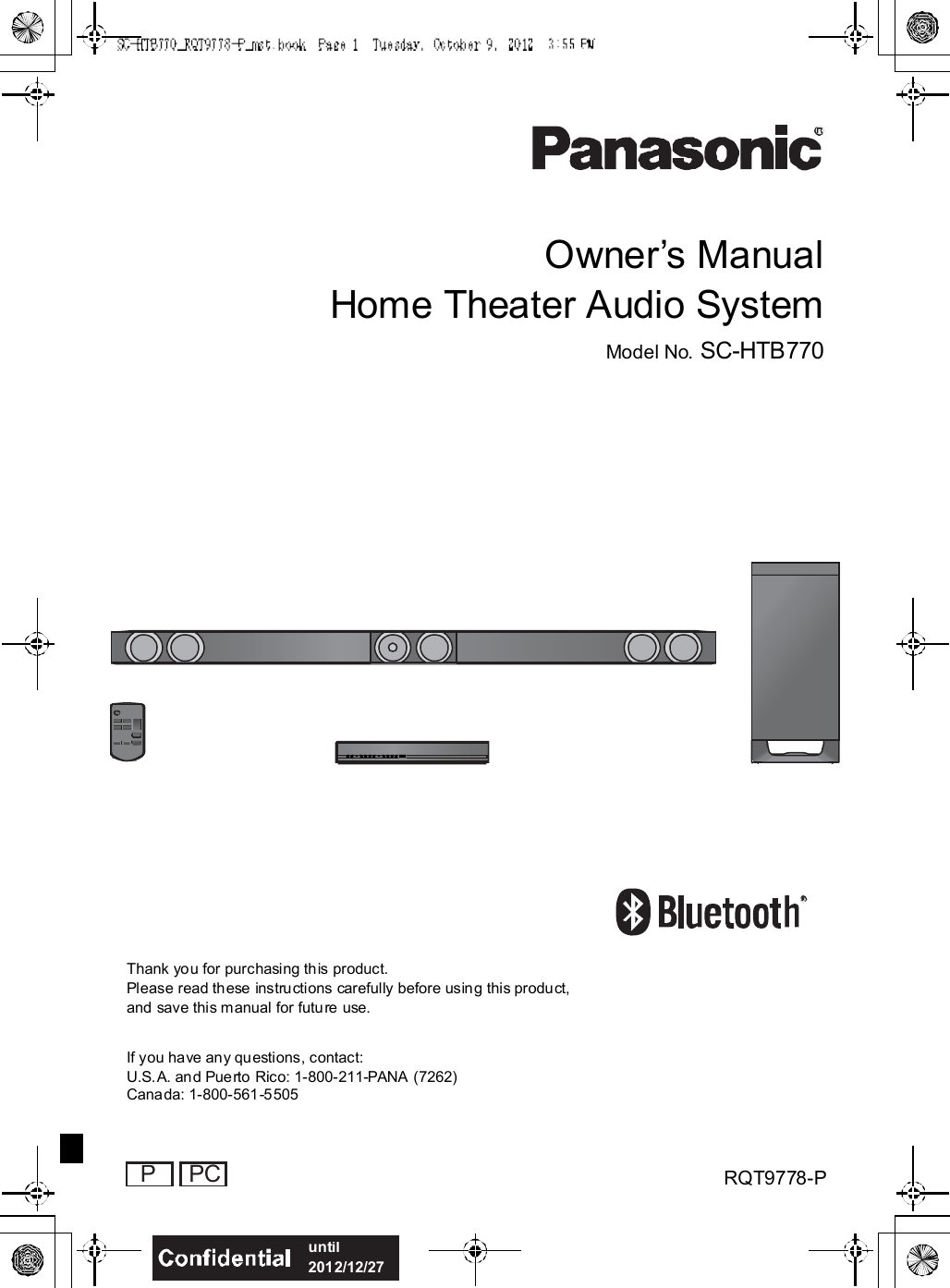 Owners ManualHome Theater Audio SystemModel No. SC-HTB770Thank you for purchasing this product.Please read these instructions carefully before using this product,and save this manual for future use.If you have any questions, contact:U.S.A. and Puerto Rico: 1-800-211-PANA (7262)Canada: 1-800-561-5505RQT9778-P