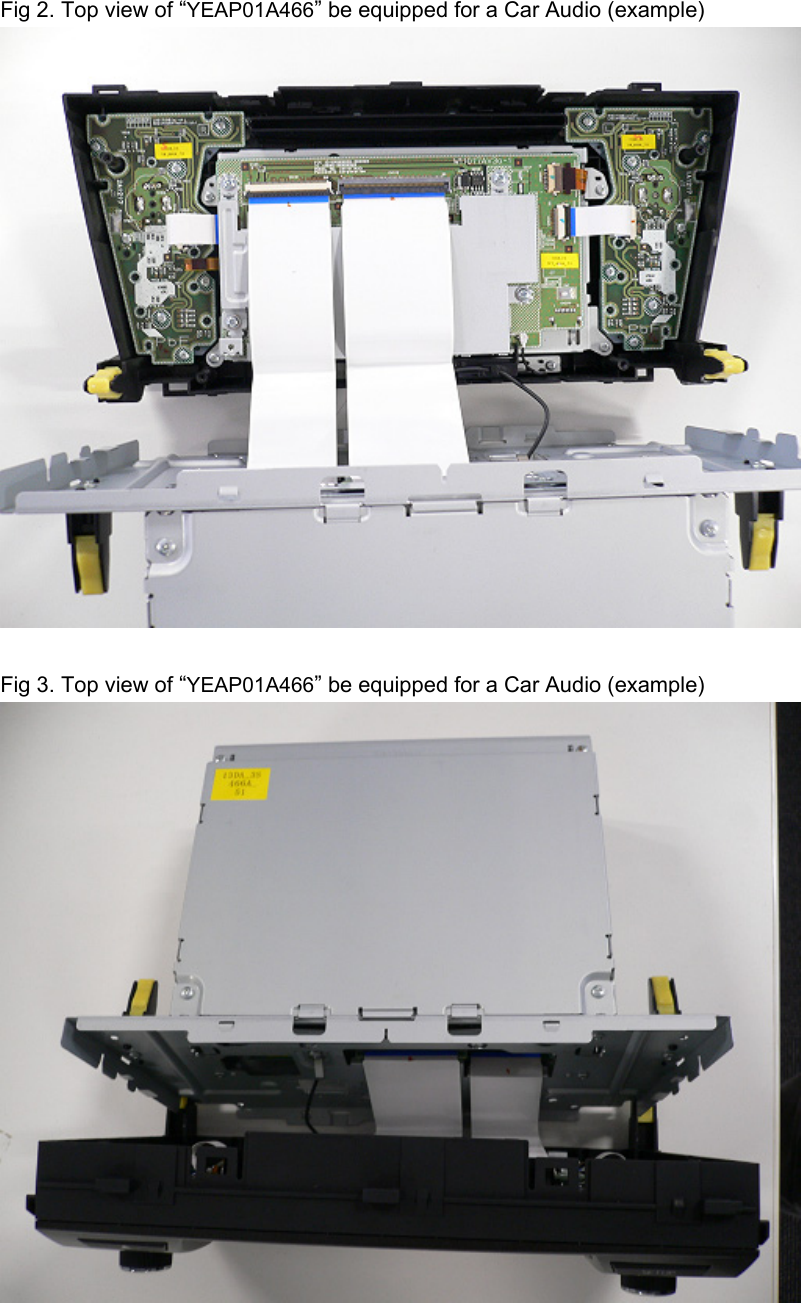  Fig 2. Top view of “YEAP01A466” be equipped for a Car Audio (example)   Fig 3. Top view of “YEAP01A466” be equipped for a Car Audio (example)    