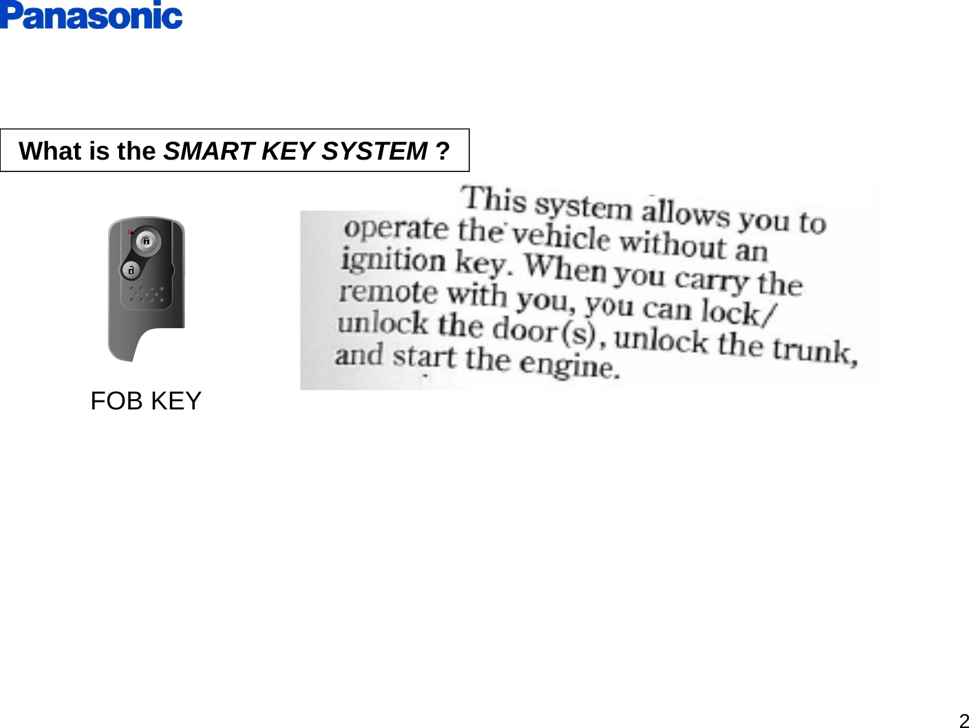 2FOB KEYWhat is the SMART KEY SYSTEM ?