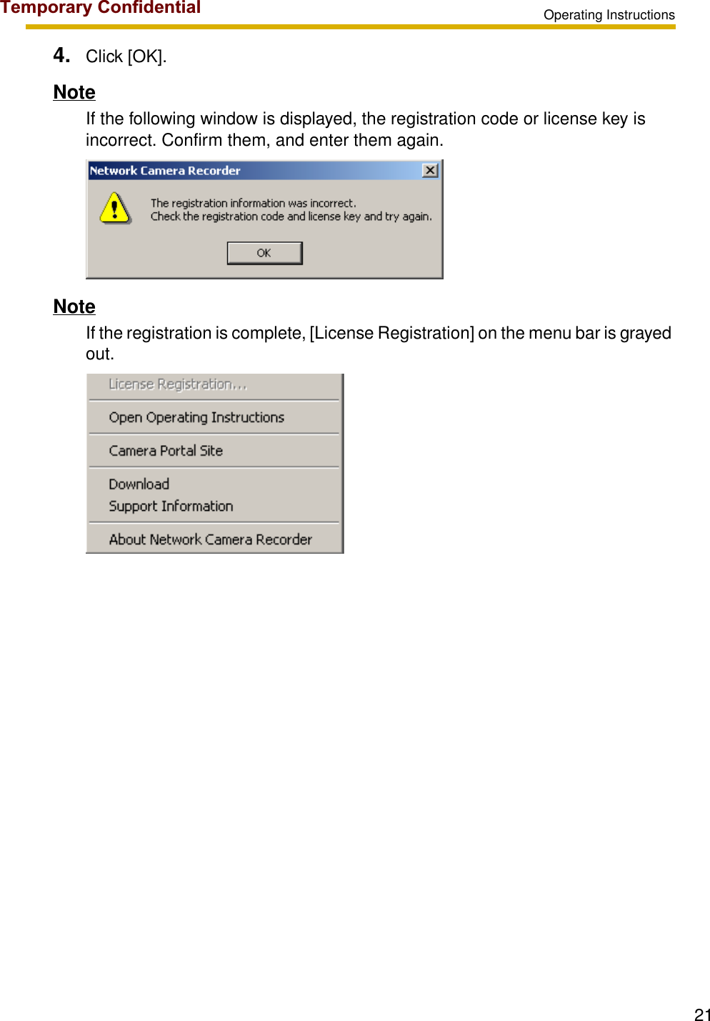 Operating Instructions214. Click [OK].NoteIf the following window is displayed, the registration code or license key is incorrect. Confirm them, and enter them again.NoteIf the registration is complete, [License Registration] on the menu bar is grayed out.Temporary Confidential