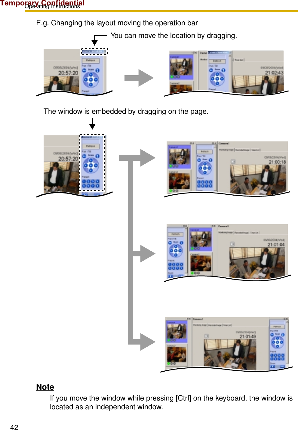 Operating Instructions42E.g. Changing the layout moving the operation barNoteIf you move the window while pressing [Ctrl] on the keyboard, the window is located as an independent window.You can move the location by dragging.The window is embedded by dragging on the page.Temporary Confidential