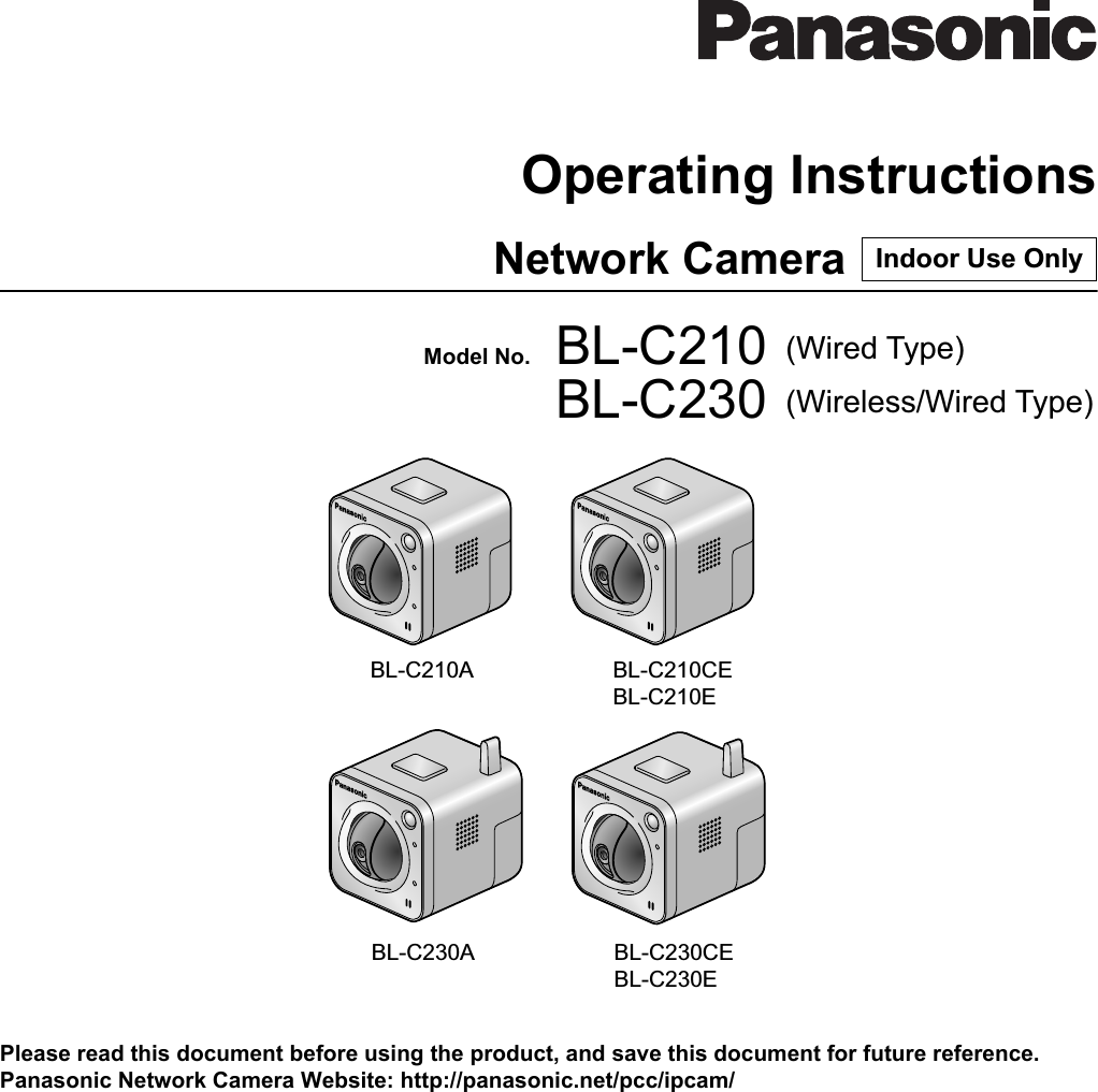 Operating InstructionsNetwork CameraIndoor Use OnlyModel No.    BL-C210 (Wired Type)BL-C230 (Wireless/Wired Type) BL-C230A  BL-C230CE BL-C230E BL-C210A  BL-C210CE BL-C210EPlease read this document before using the product, and save this document for future reference.Panasonic Network Camera Website: http://panasonic.net/pcc/ipcam/