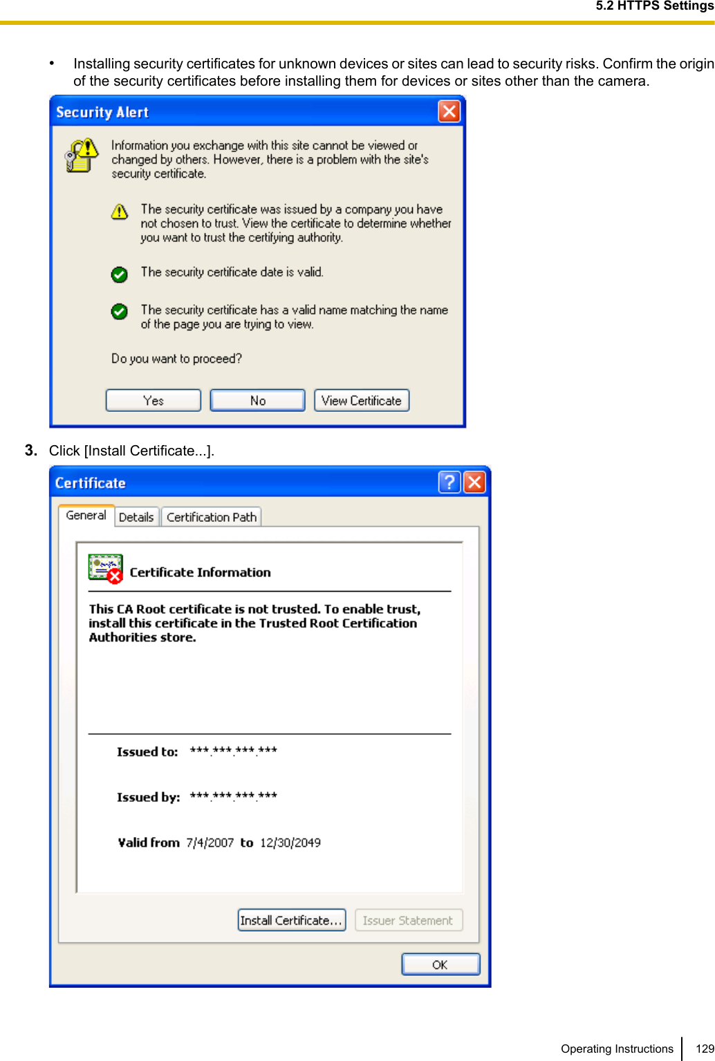 •Installing security certificates for unknown devices or sites can lead to security risks. Confirm the originof the security certificates before installing them for devices or sites other than the camera.3. Click [Install Certificate...].Operating Instructions 1295.2 HTTPS Settings