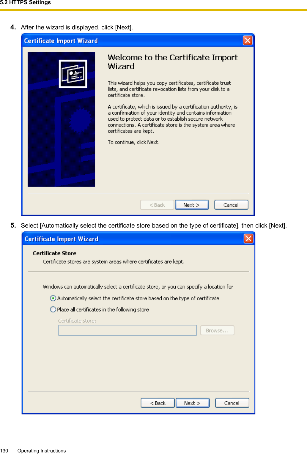 4. After the wizard is displayed, click [Next].5. Select [Automatically select the certificate store based on the type of certificate], then click [Next].130 Operating Instructions5.2 HTTPS Settings