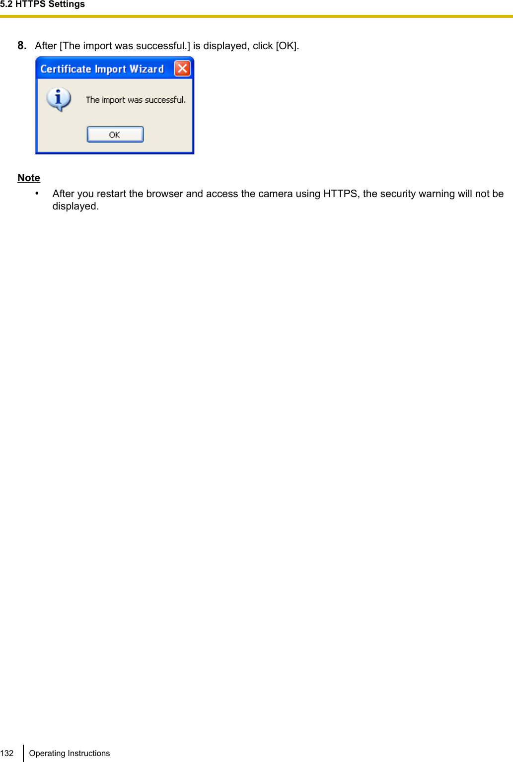 8. After [The import was successful.] is displayed, click [OK].Note•After you restart the browser and access the camera using HTTPS, the security warning will not bedisplayed.132 Operating Instructions5.2 HTTPS Settings