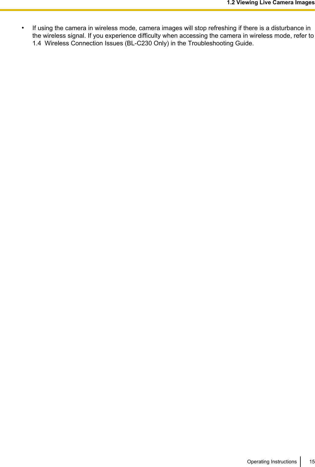 •If using the camera in wireless mode, camera images will stop refreshing if there is a disturbance inthe wireless signal. If you experience difficulty when accessing the camera in wireless mode, refer to1.4  Wireless Connection Issues (BL-C230 Only) in the Troubleshooting Guide.Operating Instructions 151.2 Viewing Live Camera Images
