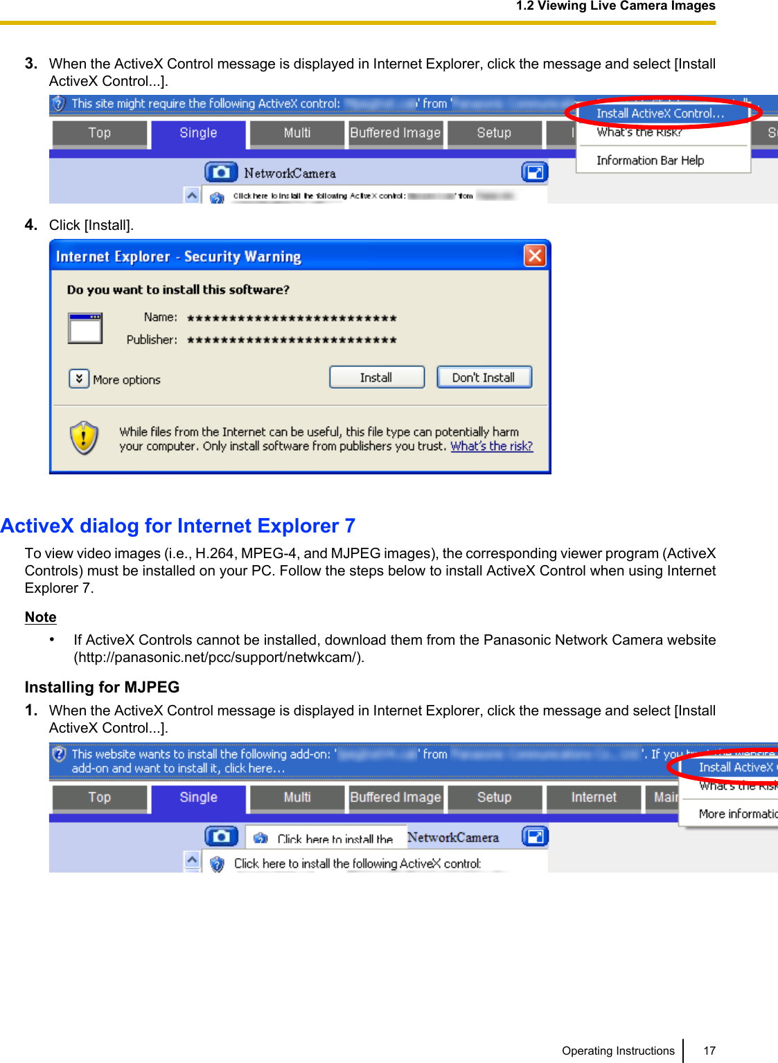 3. When the ActiveX Control message is displayed in Internet Explorer, click the message and select [InstallActiveX Control...].4. Click [Install].ActiveX dialog for Internet Explorer 7To view video images (i.e., H.264, MPEG-4, and MJPEG images), the corresponding viewer program (ActiveXControls) must be installed on your PC. Follow the steps below to install ActiveX Control when using InternetExplorer 7.Note•If ActiveX Controls cannot be installed, download them from the Panasonic Network Camera website(http://panasonic.net/pcc/support/netwkcam/).Installing for MJPEG1. When the ActiveX Control message is displayed in Internet Explorer, click the message and select [InstallActiveX Control...].Operating Instructions 171.2 Viewing Live Camera Images