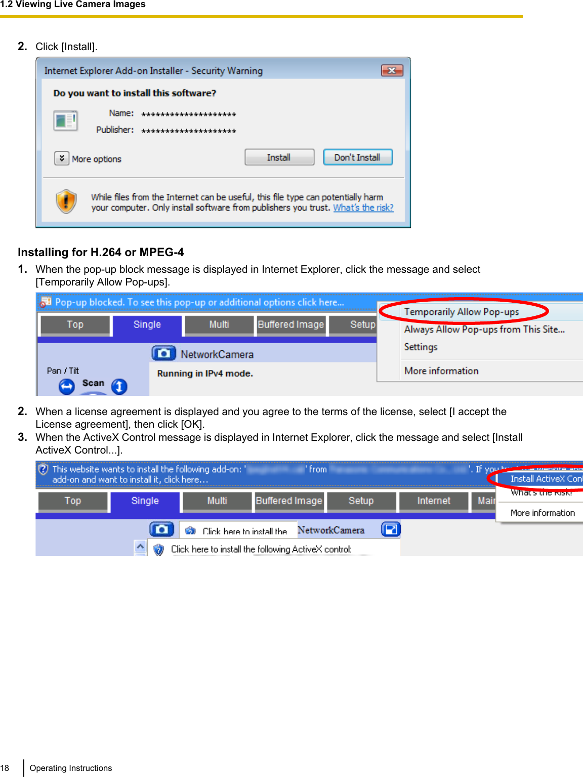 2. Click [Install].Installing for H.264 or MPEG-41. When the pop-up block message is displayed in Internet Explorer, click the message and select[Temporarily Allow Pop-ups].2. When a license agreement is displayed and you agree to the terms of the license, select [I accept theLicense agreement], then click [OK].3. When the ActiveX Control message is displayed in Internet Explorer, click the message and select [InstallActiveX Control...].18 Operating Instructions1.2 Viewing Live Camera Images