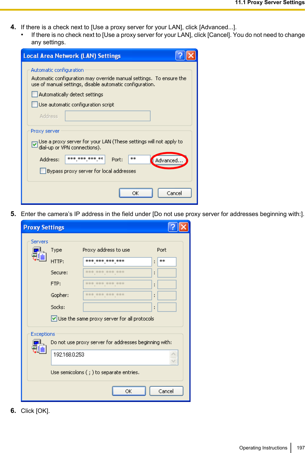 4. If there is a check next to [Use a proxy server for your LAN], click [Advanced...].•If there is no check next to [Use a proxy server for your LAN], click [Cancel]. You do not need to changeany settings.5. Enter the camera’s IP address in the field under [Do not use proxy server for addresses beginning with:].6. Click [OK].Operating Instructions 19711.1 Proxy Server Settings