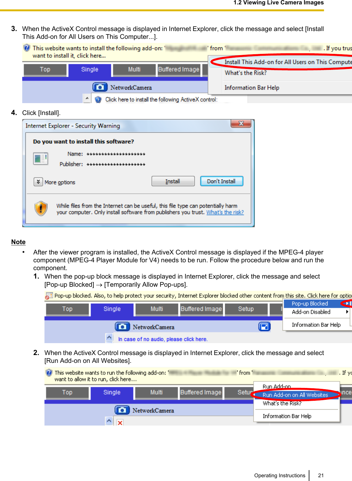 3. When the ActiveX Control message is displayed in Internet Explorer, click the message and select [InstallThis Add-on for All Users on This Computer...].4. Click [Install].Note•After the viewer program is installed, the ActiveX Control message is displayed if the MPEG-4 playercomponent (MPEG-4 Player Module for V4) needs to be run. Follow the procedure below and run thecomponent.1. When the pop-up block message is displayed in Internet Explorer, click the message and select[Pop-up Blocked] ® [Temporarily Allow Pop-ups].2. When the ActiveX Control message is displayed in Internet Explorer, click the message and select[Run Add-on on All Websites].Operating Instructions 211.2 Viewing Live Camera Images