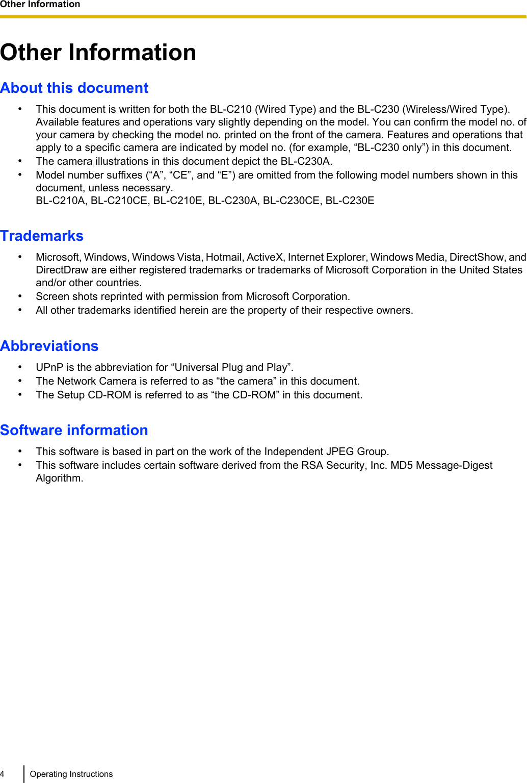 Other InformationAbout this document•This document is written for both the BL-C210 (Wired Type) and the BL-C230 (Wireless/Wired Type).Available features and operations vary slightly depending on the model. You can confirm the model no. ofyour camera by checking the model no. printed on the front of the camera. Features and operations thatapply to a specific camera are indicated by model no. (for example, “BL-C230 only”) in this document.•The camera illustrations in this document depict the BL-C230A.•Model number suffixes (“A”, “CE”, and “E”) are omitted from the following model numbers shown in thisdocument, unless necessary.BL-C210A, BL-C210CE, BL-C210E, BL-C230A, BL-C230CE, BL-C230ETrademarks•Microsoft, Windows, Windows Vista, Hotmail, ActiveX, Internet Explorer, Windows Media, DirectShow, andDirectDraw are either registered trademarks or trademarks of Microsoft Corporation in the United Statesand/or other countries.•Screen shots reprinted with permission from Microsoft Corporation.•All other trademarks identified herein are the property of their respective owners.Abbreviations•UPnP is the abbreviation for “Universal Plug and Play”.•The Network Camera is referred to as “the camera” in this document.•The Setup CD-ROM is referred to as “the CD-ROM” in this document.Software information•This software is based in part on the work of the Independent JPEG Group.•This software includes certain software derived from the RSA Security, Inc. MD5 Message-DigestAlgorithm.4 Operating InstructionsOther Information