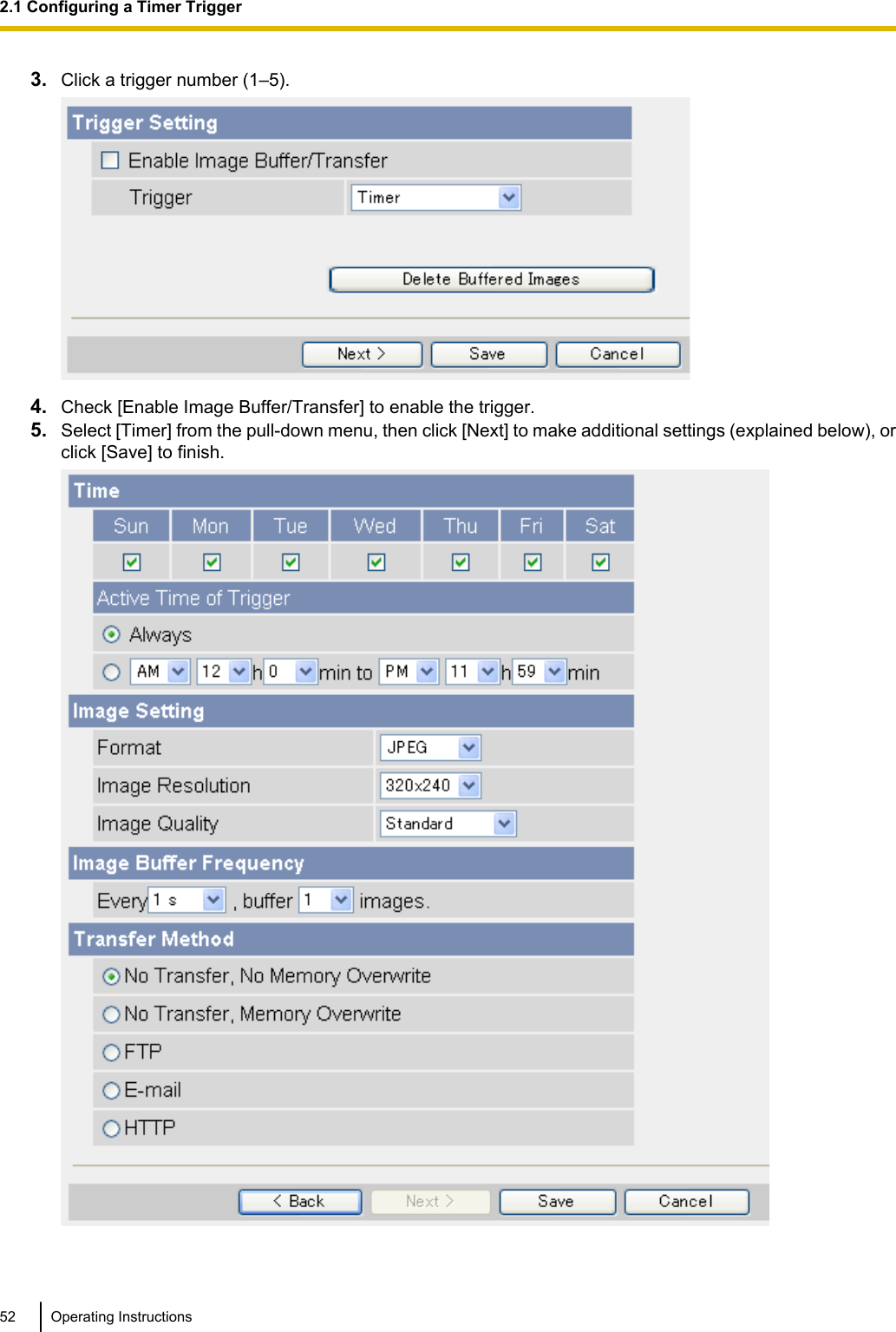 3. Click a trigger number (1–5).4. Check [Enable Image Buffer/Transfer] to enable the trigger.5. Select [Timer] from the pull-down menu, then click [Next] to make additional settings (explained below), orclick [Save] to finish.52 Operating Instructions2.1 Configuring a Timer Trigger