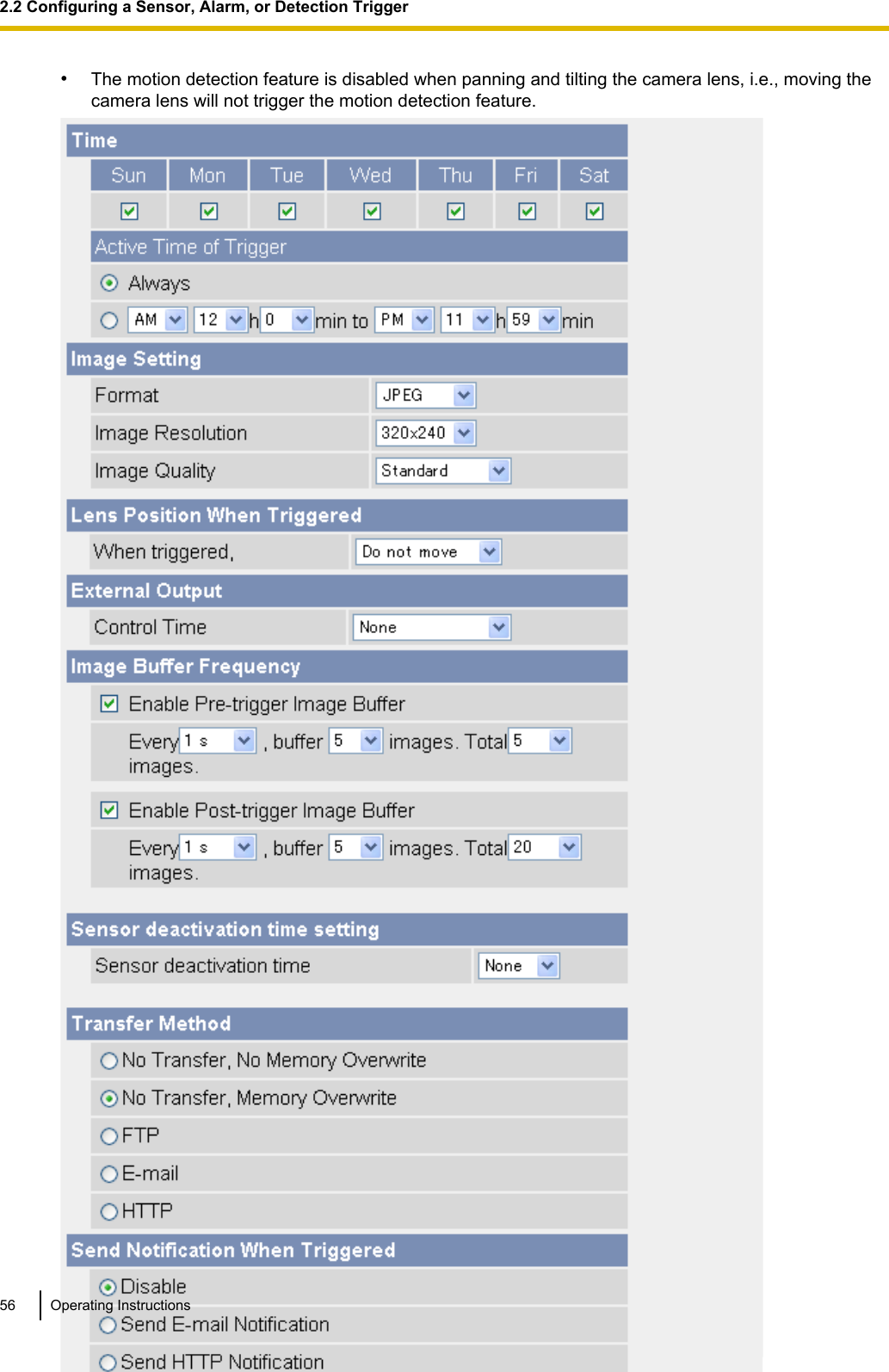 •The motion detection feature is disabled when panning and tilting the camera lens, i.e., moving thecamera lens will not trigger the motion detection feature.56 Operating Instructions2.2 Configuring a Sensor, Alarm, or Detection Trigger