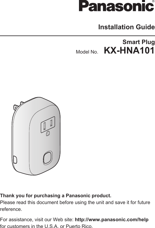 Installation GuideSmart PlugModel No.    KX-HNA101Thank you for purchasing a Panasonic product.Please read this document before using the unit and save it for futurereference.For assistance, visit our Web site: http://www.panasonic.com/helpfor customers in the U.S.A. or Puerto Rico.