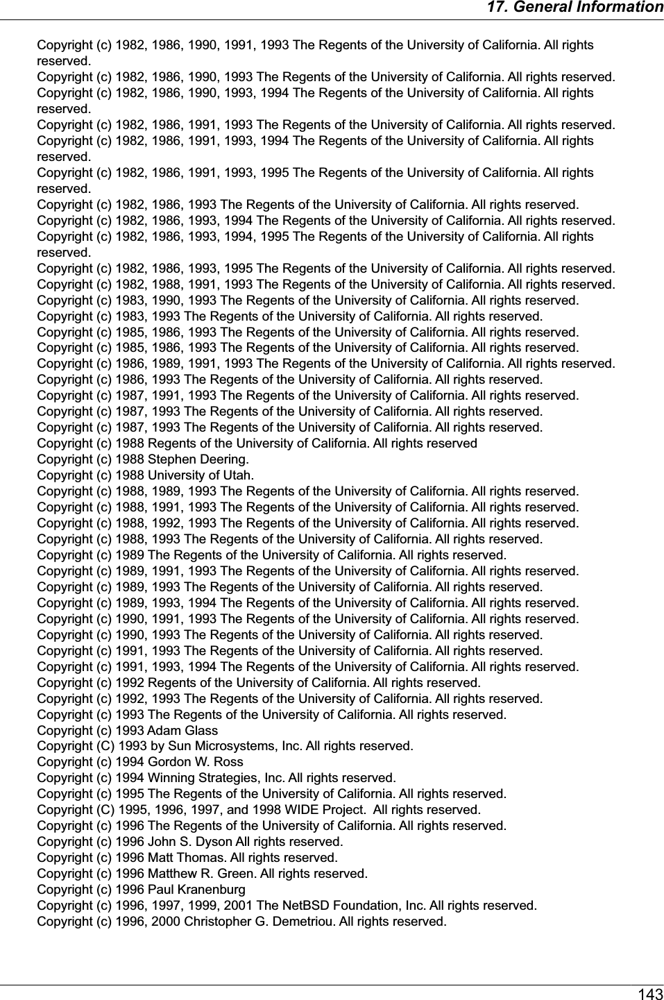 Copyright (c) 1982, 1986, 1990, 1991, 1993 The Regents of the University of California. All rights reserved.Copyright (c) 1982, 1986, 1990, 1993 The Regents of the University of California. All rights reserved.Copyright (c) 1982, 1986, 1990, 1993, 1994 The Regents of the University of California. All rights reserved.Copyright (c) 1982, 1986, 1991, 1993 The Regents of the University of California. All rights reserved.Copyright (c) 1982, 1986, 1991, 1993, 1994 The Regents of the University of California. All rights reserved.Copyright (c) 1982, 1986, 1991, 1993, 1995 The Regents of the University of California. All rights reserved.Copyright (c) 1982, 1986, 1993 The Regents of the University of California. All rights reserved.Copyright (c) 1982, 1986, 1993, 1994 The Regents of the University of California. All rights reserved.Copyright (c) 1982, 1986, 1993, 1994, 1995 The Regents of the University of California. All rights reserved.Copyright (c) 1982, 1986, 1993, 1995 The Regents of the University of California. All rights reserved.Copyright (c) 1982, 1988, 1991, 1993 The Regents of the University of California. All rights reserved.Copyright (c) 1983, 1990, 1993 The Regents of the University of California. All rights reserved.Copyright (c) 1983, 1993 The Regents of the University of California. All rights reserved.Copyright (c) 1985, 1986, 1993 The Regents of the University of California. All rights reserved.Copyright (c) 1985, 1986, 1993 The Regents of the University of California. All rights reserved.Copyright (c) 1986, 1989, 1991, 1993 The Regents of the University of California. All rights reserved.Copyright (c) 1986, 1993 The Regents of the University of California. All rights reserved.Copyright (c) 1987, 1991, 1993 The Regents of the University of California. All rights reserved.Copyright (c) 1987, 1993 The Regents of the University of California. All rights reserved.Copyright (c) 1987, 1993 The Regents of the University of California. All rights reserved.Copyright (c) 1988 Regents of the University of California. All rights reserved Copyright (c) 1988 Stephen Deering.Copyright (c) 1988 University of Utah.Copyright (c) 1988, 1989, 1993 The Regents of the University of California. All rights reserved.Copyright (c) 1988, 1991, 1993 The Regents of the University of California. All rights reserved.Copyright (c) 1988, 1992, 1993 The Regents of the University of California. All rights reserved.Copyright (c) 1988, 1993 The Regents of the University of California. All rights reserved.Copyright (c) 1989 The Regents of the University of California. All rights reserved.Copyright (c) 1989, 1991, 1993 The Regents of the University of California. All rights reserved.Copyright (c) 1989, 1993 The Regents of the University of California. All rights reserved.Copyright (c) 1989, 1993, 1994 The Regents of the University of California. All rights reserved.Copyright (c) 1990, 1991, 1993 The Regents of the University of California. All rights reserved.Copyright (c) 1990, 1993 The Regents of the University of California. All rights reserved.Copyright (c) 1991, 1993 The Regents of the University of California. All rights reserved.Copyright (c) 1991, 1993, 1994 The Regents of the University of California. All rights reserved.Copyright (c) 1992 Regents of the University of California. All rights reserved.Copyright (c) 1992, 1993 The Regents of the University of California. All rights reserved.Copyright (c) 1993 The Regents of the University of California. All rights reserved.Copyright (c) 1993 Adam Glass Copyright (C) 1993 by Sun Microsystems, Inc. All rights reserved.Copyright (c) 1994 Gordon W. Ross Copyright (c) 1994 Winning Strategies, Inc. All rights reserved.Copyright (c) 1995 The Regents of the University of California. All rights reserved.Copyright (C) 1995, 1996, 1997, and 1998 WIDE Project.  All rights reserved.Copyright (c) 1996 The Regents of the University of California. All rights reserved.Copyright (c) 1996 John S. Dyson All rights reserved.Copyright (c) 1996 Matt Thomas. All rights reserved.Copyright (c) 1996 Matthew R. Green. All rights reserved.Copyright (c) 1996 Paul Kranenburg Copyright (c) 1996, 1997, 1999, 2001 The NetBSD Foundation, Inc. All rights reserved.Copyright (c) 1996, 2000 Christopher G. Demetriou. All rights reserved.14317. General Information