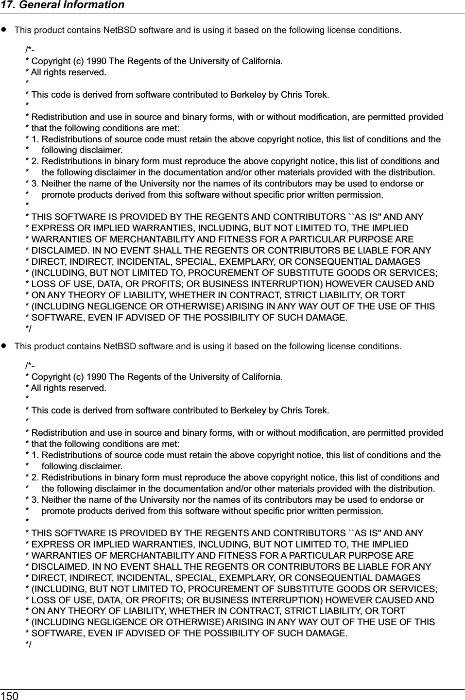 RThis product contains NetBSD software and is using it based on the following license conditions./*-* Copyright (c) 1990 The Regents of the University of California.* All rights reserved.** This code is derived from software contributed to Berkeley by Chris Torek.** Redistribution and use in source and binary forms, with or without modification, are permitted provided * that the following conditions are met:* 1. Redistributions of source code must retain the above copyright notice, this list of conditions and the *     following disclaimer.* 2. Redistributions in binary form must reproduce the above copyright notice, this list of conditions and *     the following disclaimer in the documentation and/or other materials provided with the distribution.* 3. Neither the name of the University nor the names of its contributors may be used to endorse or *     promote products derived from this software without specific prior written permission.** THIS SOFTWARE IS PROVIDED BY THE REGENTS AND CONTRIBUTORS ``AS IS&apos;&apos; AND ANY * EXPRESS OR IMPLIED WARRANTIES, INCLUDING, BUT NOT LIMITED TO, THE IMPLIED * WARRANTIES OF MERCHANTABILITY AND FITNESS FOR A PARTICULAR PURPOSE ARE * DISCLAIMED. IN NO EVENT SHALL THE REGENTS OR CONTRIBUTORS BE LIABLE FOR ANY * DIRECT, INDIRECT, INCIDENTAL, SPECIAL, EXEMPLARY, OR CONSEQUENTIAL DAMAGES * (INCLUDING, BUT NOT LIMITED TO, PROCUREMENT OF SUBSTITUTE GOODS OR SERVICES; * LOSS OF USE, DATA, OR PROFITS; OR BUSINESS INTERRUPTION) HOWEVER CAUSED AND * ON ANY THEORY OF LIABILITY, WHETHER IN CONTRACT, STRICT LIABILITY, OR TORT * (INCLUDING NEGLIGENCE OR OTHERWISE) ARISING IN ANY WAY OUT OF THE USE OF THIS * SOFTWARE, EVEN IF ADVISED OF THE POSSIBILITY OF SUCH DAMAGE.*/RThis product contains NetBSD software and is using it based on the following license conditions./*-* Copyright (c) 1990 The Regents of the University of California.* All rights reserved.** This code is derived from software contributed to Berkeley by Chris Torek.** Redistribution and use in source and binary forms, with or without modification, are permitted provided * that the following conditions are met:* 1. Redistributions of source code must retain the above copyright notice, this list of conditions and the *     following disclaimer.* 2. Redistributions in binary form must reproduce the above copyright notice, this list of conditions and *     the following disclaimer in the documentation and/or other materials provided with the distribution.* 3. Neither the name of the University nor the names of its contributors may be used to endorse or *     promote products derived from this software without specific prior written permission.** THIS SOFTWARE IS PROVIDED BY THE REGENTS AND CONTRIBUTORS ``AS IS&apos;&apos; AND ANY * EXPRESS OR IMPLIED WARRANTIES, INCLUDING, BUT NOT LIMITED TO, THE IMPLIED * WARRANTIES OF MERCHANTABILITY AND FITNESS FOR A PARTICULAR PURPOSE ARE * DISCLAIMED. IN NO EVENT SHALL THE REGENTS OR CONTRIBUTORS BE LIABLE FOR ANY * DIRECT, INDIRECT, INCIDENTAL, SPECIAL, EXEMPLARY, OR CONSEQUENTIAL DAMAGES * (INCLUDING, BUT NOT LIMITED TO, PROCUREMENT OF SUBSTITUTE GOODS OR SERVICES; * LOSS OF USE, DATA, OR PROFITS; OR BUSINESS INTERRUPTION) HOWEVER CAUSED AND * ON ANY THEORY OF LIABILITY, WHETHER IN CONTRACT, STRICT LIABILITY, OR TORT * (INCLUDING NEGLIGENCE OR OTHERWISE) ARISING IN ANY WAY OUT OF THE USE OF THIS * SOFTWARE, EVEN IF ADVISED OF THE POSSIBILITY OF SUCH DAMAGE.*/15017. General Information