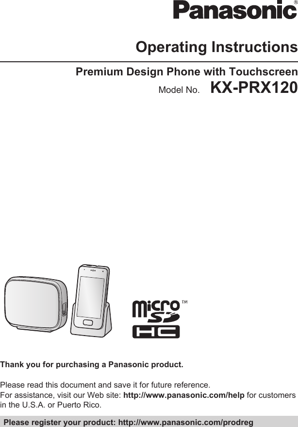 Operating InstructionsPremium Design Phone with TouchscreenModel No.    KX-PRX120Thank you for purchasing a Panasonic product.Please read this document and save it for future reference.For assistance, visit our Web site: http://www.panasonic.com/help for customersin the U.S.A. or Puerto Rico.Please register your product: http://www.panasonic.com/prodreg