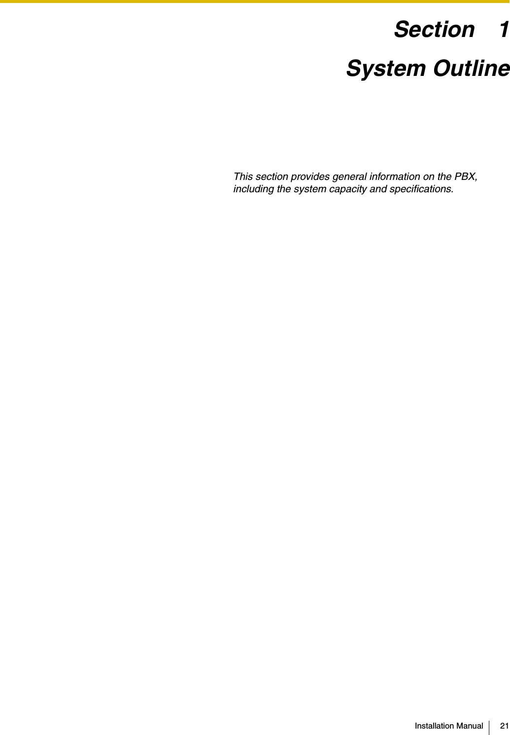 Installation Manual 21Section 1System OutlineThis section provides general information on the PBX, including the system capacity and specifications.